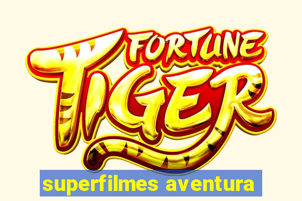 superfilmes aventura