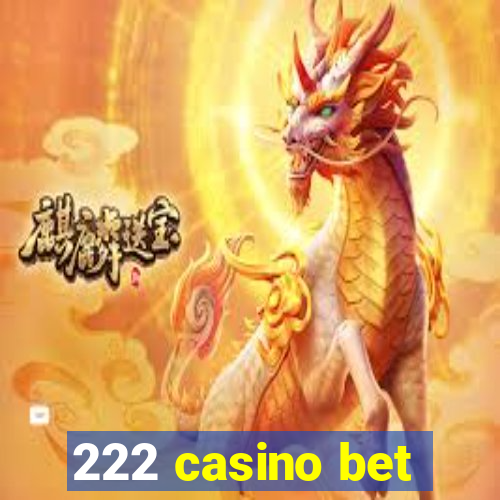 222 casino bet