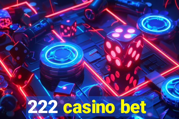 222 casino bet