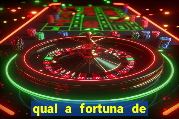 qual a fortuna de aloisio chulapa