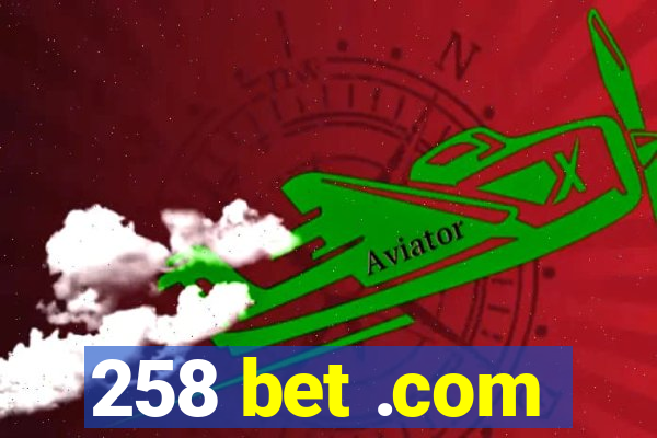 258 bet .com