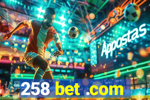 258 bet .com