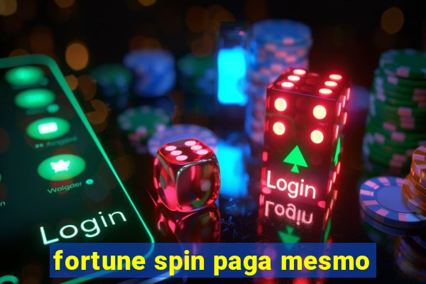 fortune spin paga mesmo