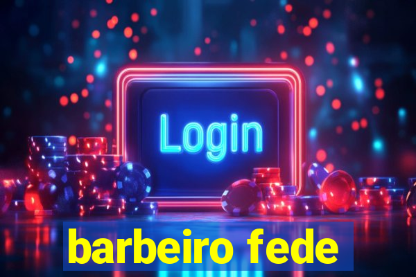 barbeiro fede