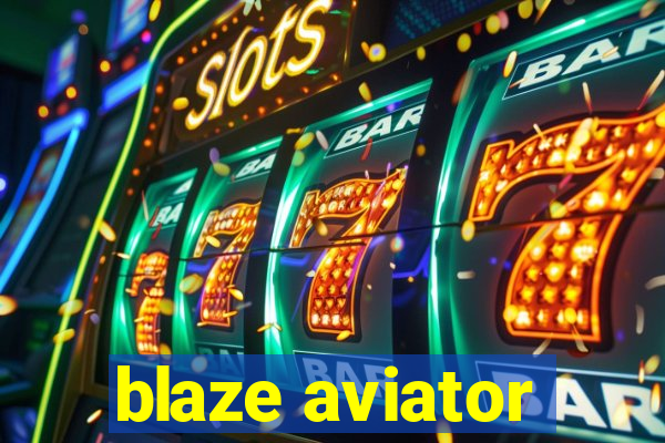 blaze aviator