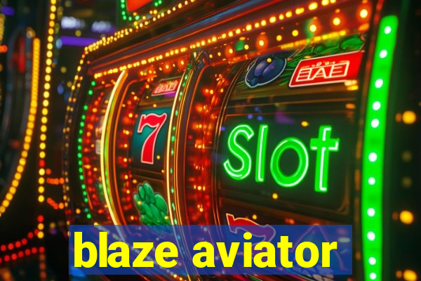 blaze aviator