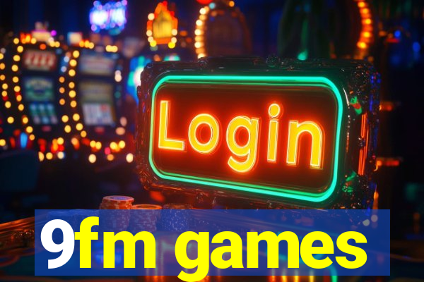 9fm games