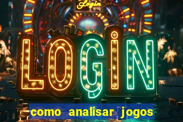 como analisar jogos de futebol para apostar