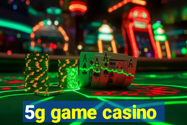 5g game casino