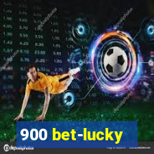 900 bet-lucky