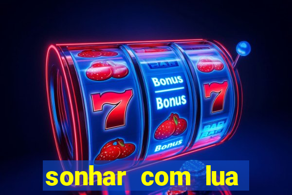 sonhar com lua jogo do bicho