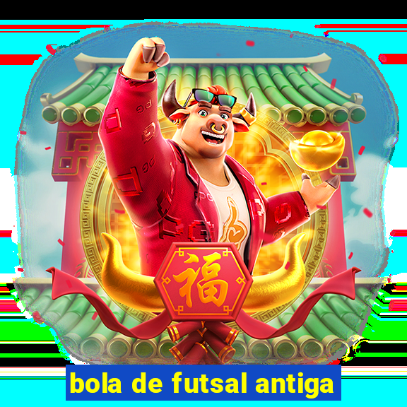 bola de futsal antiga