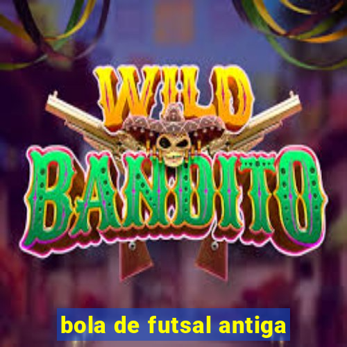 bola de futsal antiga