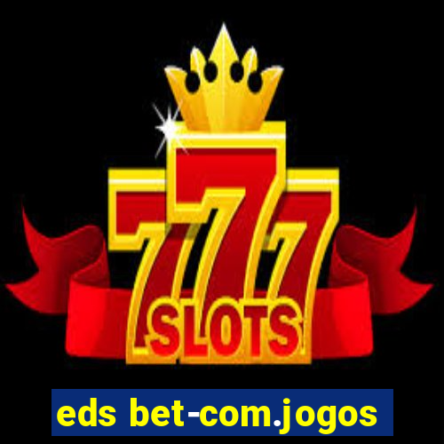 eds bet-com.jogos