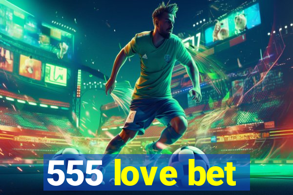 555 love bet