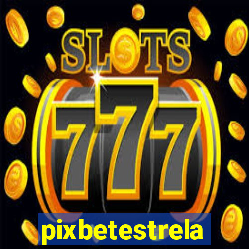 pixbetestrela