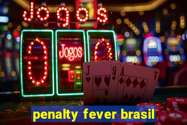 penalty fever brasil