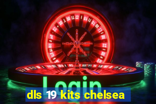 dls 19 kits chelsea