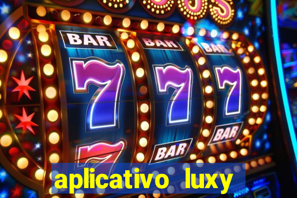 aplicativo luxy como funciona