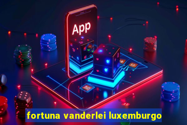 fortuna vanderlei luxemburgo