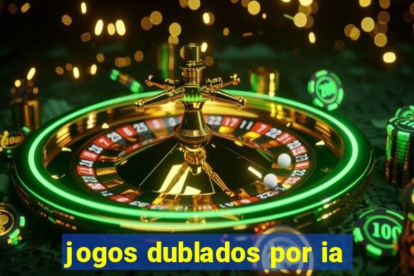 jogos dublados por ia