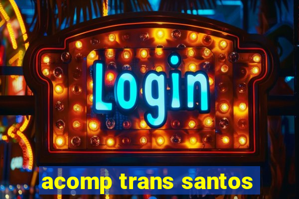 acomp trans santos