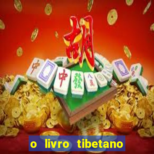 o livro tibetano dos mortos pdf completo