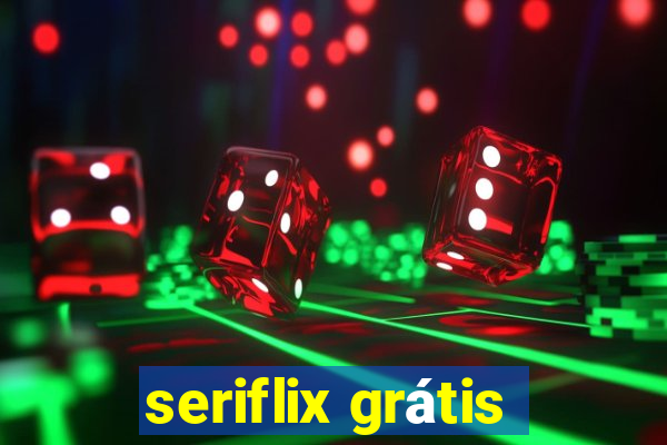 seriflix grátis