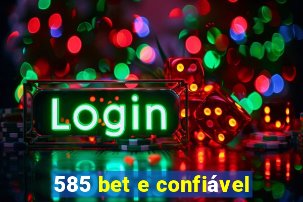 585 bet e confiável