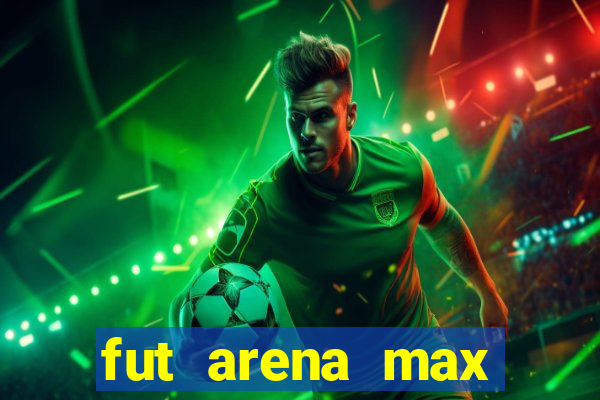 fut arena max futebol ao vivo