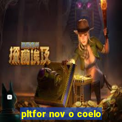 pltfor nov o coelo