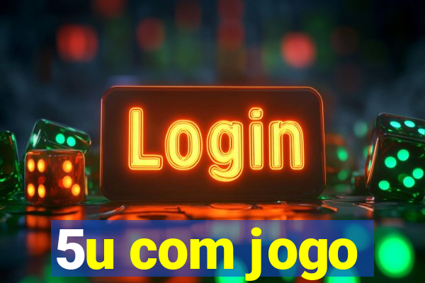 5u com jogo