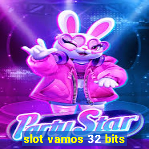 slot vamos 32 bits