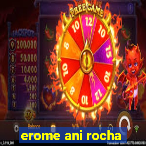 erome ani rocha