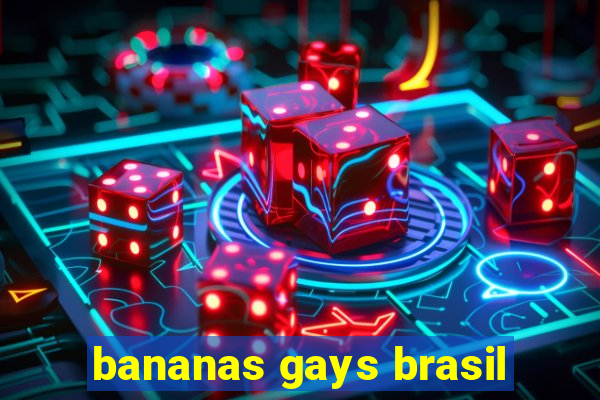 bananas gays brasil