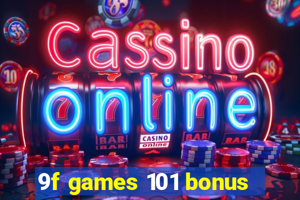 9f games 101 bonus