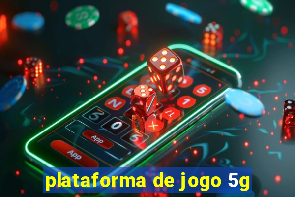 plataforma de jogo 5g