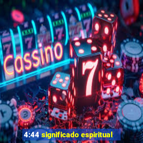 4:44 significado espiritual