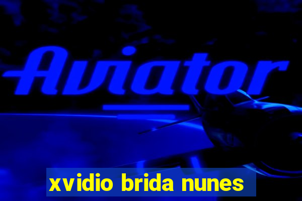 xvidio brida nunes