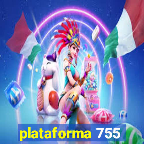 plataforma 755