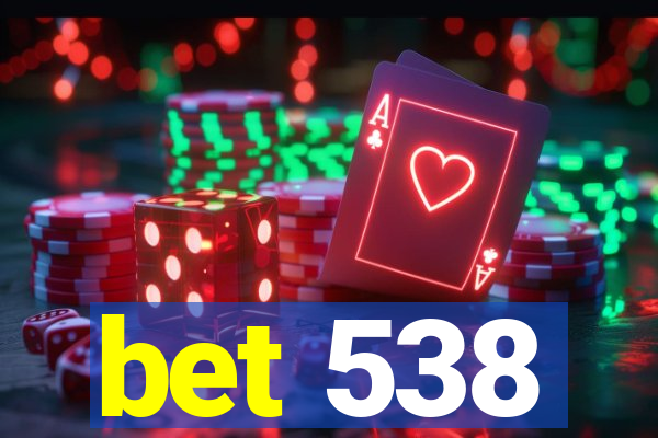 bet 538