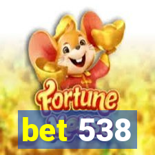 bet 538