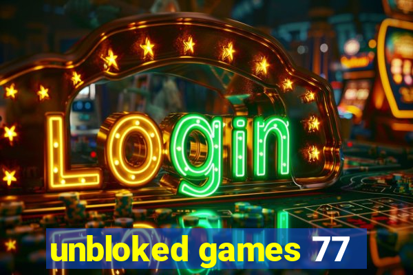 unbloked games 77