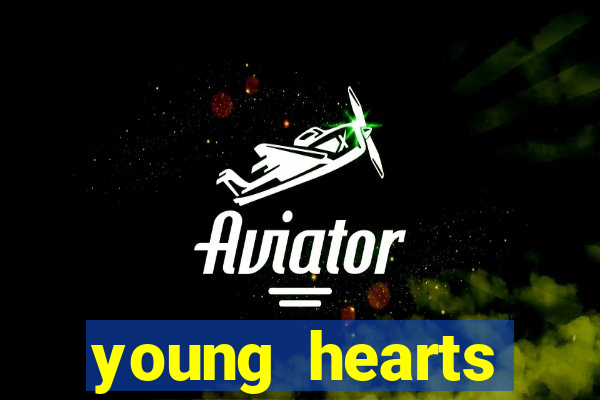 young hearts assistir 2024