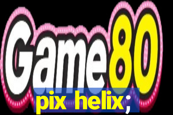 pix helix;