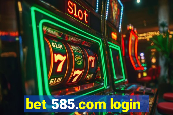 bet 585.com login