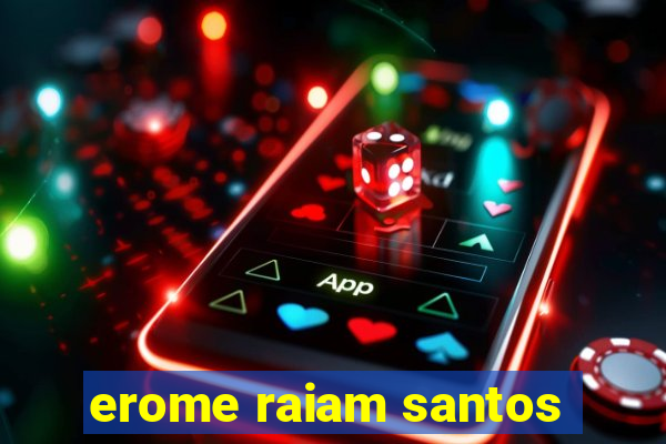 erome raiam santos