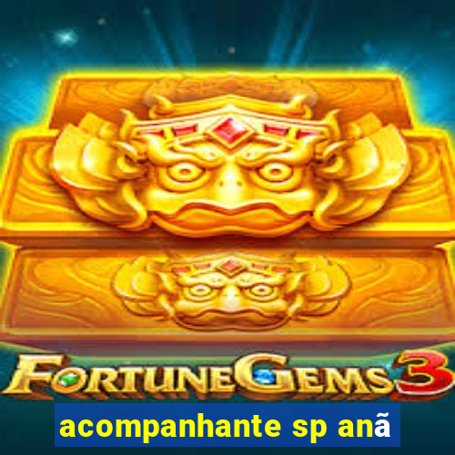 acompanhante sp anã