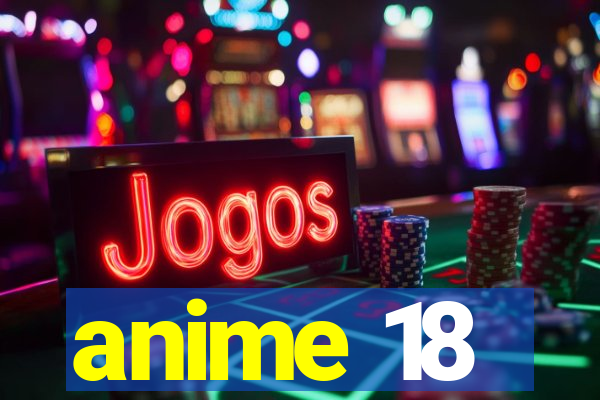 anime 18