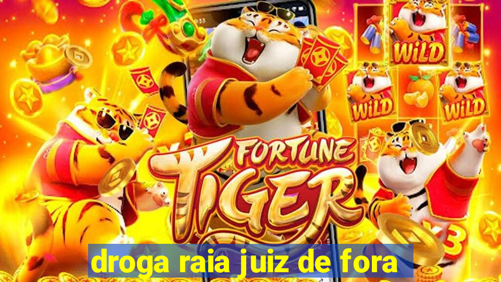 droga raia juiz de fora